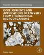 Pratima Bajpai (Consultant-Pulp and Paper, Kanpur, India): Developments and Applications of Enzymes From Thermophilic Microorganisms, Buch