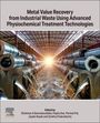 : Metal Value Recovery from Industrial Waste Using Advanced Physicochemical Treatment Technologies, Buch