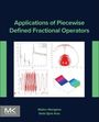 Abdon Atangana: Applications of Piecewise Defined Fractional Operators, Buch