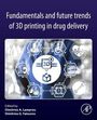 : Fundamentals and Future Trends of 3D Printing in Drug Delivery, Buch