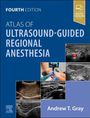 Andrew T Gray: Atlas of Ultrasound-Guided Regional Anesthesia, Buch