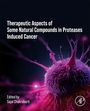 : Therapeutics of Natural and Synthetic Compounds in Protease-Induced Cancer, Buch