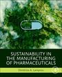 : Sustainability in the Manufacturing of Pharmaceuticals, Buch