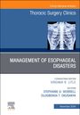 : Management of Esophageal Disasters, an Issue of Thoracic Surgery Clinics, Buch