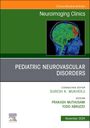 : Pediatric Neurovascular Disorders, an Issue of Neuroimaging Clinics of North America, Buch