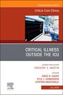 : Critical Illness Outside the Icu, an Issue of Critical Care Clinics, Buch