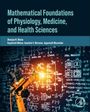 "Mathematical Foundations of Physiology, Medicine, and Health Sciences" von Dhajie C. Ghista und anderen. Ein Roboterarm vor Formeln.