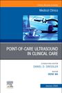 : Point-Of-Care Ultrasound in Clinical Care, an Issue of Medical Clinics of North America, Buch