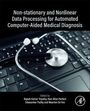 Non-Stationary and Nonlinear Data Processing for Automated Computer-Aided Medical Diagnosis, Buch