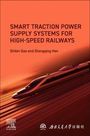 Shibin Gao: Smart Traction Power Supply Systems for High-Speed Railways, Buch