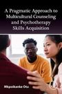 Mkpoikanke Otu: A Pragmatic Approach to Multicultural Counselling and Psychotherapy Skills Acquisition, Buch