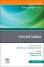 : Cholesteatoma, an Issue of Otolaryngologic Clinics of North America, Buch