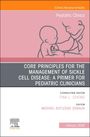 : Core Principles for the Management of Sickle Cell Disease, an Issue of Pediatric Clinics of North America, Buch