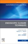 Endoscopic Closure Techniques, An Issue of Gastrointestinal Endoscopy Clinics, Buch