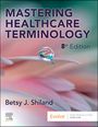 Betsy J Shiland: Mastering Healthcare Terminology, Buch