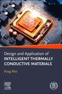 Feng Wei: Design and Application of Intelligent Thermally Conductive Materials, Buch