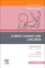Climate Change and Children, an Issue of Pediatric Clinics of North America, Buch