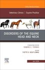 Disorders of the Equine Head and Neck, an Issue of Veterinary Clinics of North America: Equine Practice, Buch