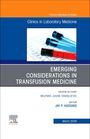 Emerging Considerations in Transfusion Medicine, an Issue of the Clinics in Laboratory Medicine, Buch