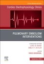 : Pulmonary Embolism Interventions, an Issue of Cardiac Electrophysiology Clinics, Buch