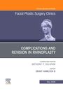 Complications and Revision in Rhinoplasty, an Issue of Facial Plastic Surgery Clinics of North America, Buch