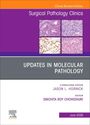Updates in Molecular Pathology, an Issue of Surgical Pathology Clinics, Buch