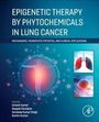 Epigenetic Therapy by Phytochemicals in Lung Cancer, Buch
