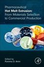 „Pharmaceutical Hot Melt Extrusion: From Materials Selection to Commercial Production“, herausgegeben von Purnima D. Amin.