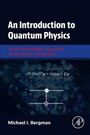 Titel: An Introduction to Quantum Physics. Untertitel: From Schrödinger’s Equation to Quantum Computing. Autor: Michael I. Bergman.