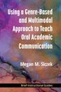 Text auf buntem Hintergrund: "Using a Genre-Based and Multimodal Approach to Teach Oral Academic Communication." Autor: Megan M. Siczek. Unten steht "Brief Instructional Guides".