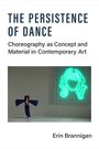 Erin Brannigan: The Persistence of Dance, Buch