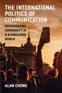 Alan Chong: The International Politics of Communication, Buch