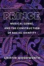 Griffin Woodworth: Prince, Musical Genre, and the Construction of Racial Identity, Buch