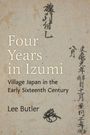 "Four Years in Izumi: Village Japan in the Early Sixteenth Century". Darunter "Lee Butler". Hintergrund: Japanische Schriftzeichen.