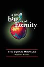 Matthew D. Kambic: A Small Bite out of Eternity ~ The Square Miracles, Buch