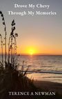 Text: "Drove My Chevy Through My Memories" und "Terence A Newman". Sonnenuntergang über dem Meer mit Pflanzen im Vordergrund.