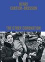 Clement Cheroux: Henri Cartier-Bresson: The Other Coronation, Buch