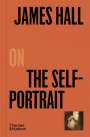 James Hall: James Hall on The Self-Portrait, Buch