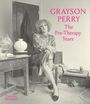 The Holburne Museum: Grayson Perry: The Pre-Therapy Years, Buch