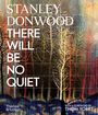 Buchcover: "Stanley Donwood. There Will Be No Quiet. Mit Vorwort von Thom Yorke." Baumillustration mit bunten Bäumen.