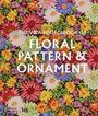 "The V&A Sourcebook of Floral Pattern & Ornament". Bunte, dichte Blumenmuster. Links Logos von Thames & Hudson und V&A.