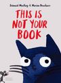 Text: "Seònaid Mackay and Marion Deuchars. THIS IS NOT YOUR BOOK." Illustration: Blaue Katze mit großen Augen, Maus links.