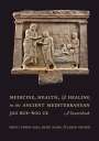 Heidi Marx: Medicine, Health, and Healing in the Ancient Mediterranean (500 BCE-600 CE), Buch