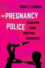 Grace E. Howard: The Pregnancy Police, Buch