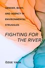 Ozge Yaka: Fighting for the River, Buch