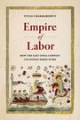 Titas Chakraborty: Empire of Labor, Buch