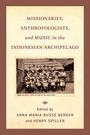 : Missionaries, Anthropologists, and Music in the Indonesian Archipelago, Buch