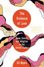 Kit W. Myers: The Violence of Love, Buch