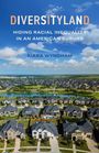 DIVERSITYLAND. Hiding Racial Inequality in an American Suburb. Kiara Wyndham. Blick auf eine Vorstadtsiedlung mit Häusern und Seen.