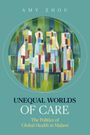 Amy Zhou: Unequal Worlds of Care, Buch